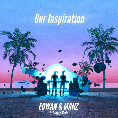 [FLP] Edwan & MANZ feat. Badguy Birdie - Our Inspiration - BRODUCER by EDWAN - Best EDM FLPs, sample packs & Broducer merch